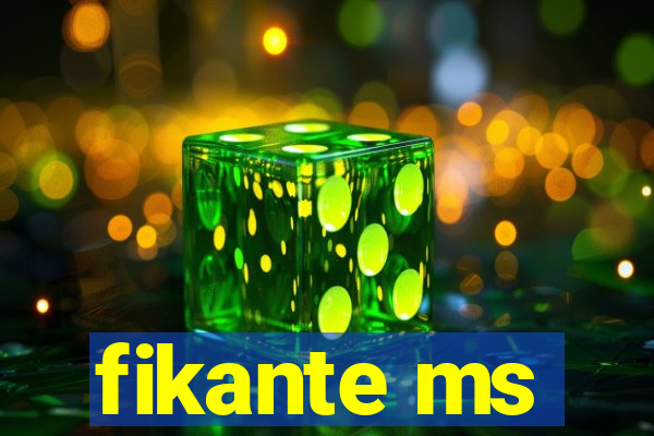 fikante ms